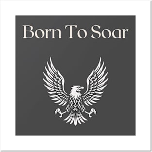 Born To Soar Posters and Art